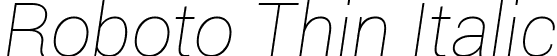 Roboto Thin Italic font - Roboto-ThinItalic.ttf